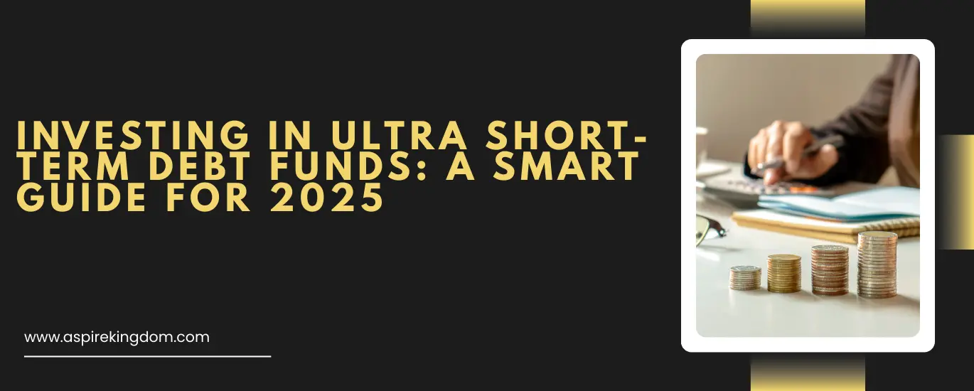 A banner promoting a 2025 investment guide for ultra short-term debt funds, with a photo of stacked coins and a person using a calculator.